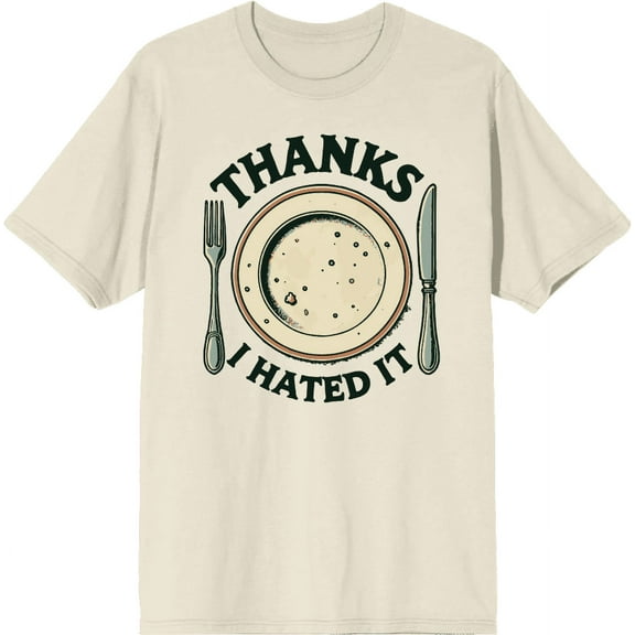 Thanks I Hated It Adult Natural Crew Neck Short Sleeve Tee-Medium