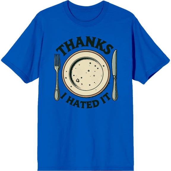 Thanks I Hated It Adult Royal Blue Crew Neck Short Sleeve Tee-3XL