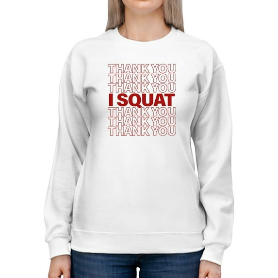 Thanks I Squat Sweatshirt Women -GoatDeals Designs, Female 5X-Large