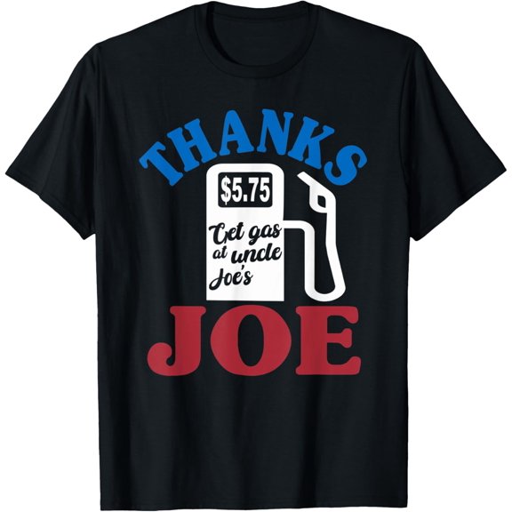 Thanks Joe Get Gas At Uncle Joe's Gas Pump High Gas Prices T-Shirt