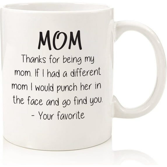 Thanks For Being My Mom Funny Coffee Mug - Best Christmas Gifts for Mom, Women - Unique Gag Xmas Present for Her from Daughter or Son - Top Birthday Gift Idea for a Mother - Fun & Cool Novelty Cup