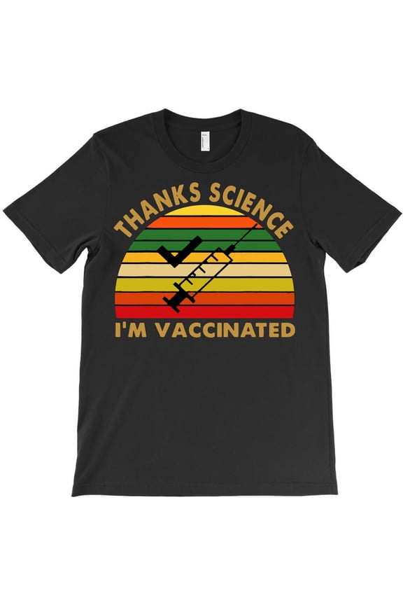 Thanks Science I Am Vaccinated Vintage Pro Vaccine Medical Humor Unisex T-Shirt U454, Up to 5XL