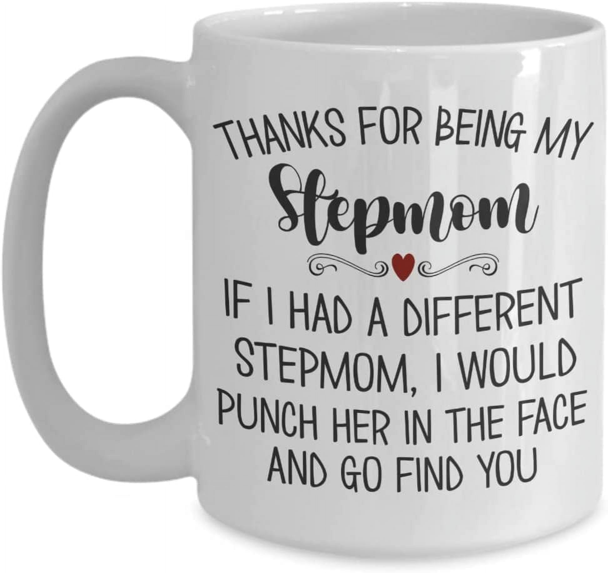 Thanks for Being My Stepmom Mug Funny Christmas Birthday Mothers