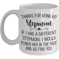 Thanks for Being My Stepmom Mug Funny Christmas Birthday Mothers Day Ideas for Bonus Mom Stepmother from Step Son Daughter 11 or 15 oz White Ceramic C