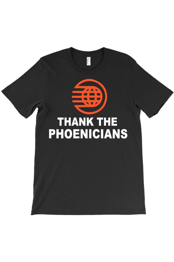Thanks To Phoenicians, Historical Pun Graphic Design For History Buffs G4418 Unisex T-Shirt, Up to Size 5XL