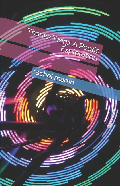 Thanks Twirp: A Poetic Exploration, (Paperback)