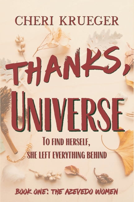 Thanks, Universe: Three generations, two continents, a story of family and love in all it's forms, (Paperback)