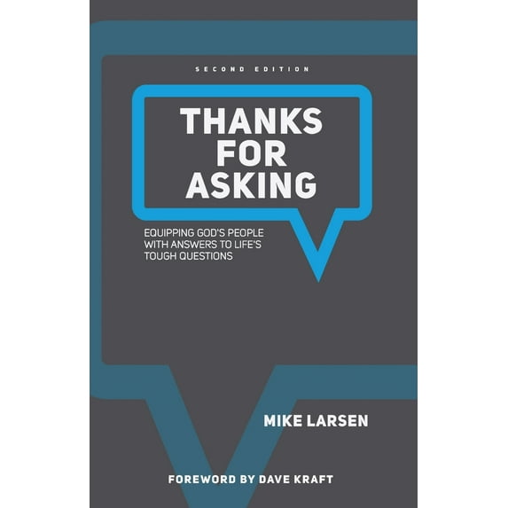Thanks for Asking: Equipping God's people with answers to life's tough questions (Paperback) by Mike Larsen, Dave Kraft