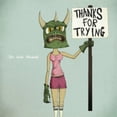 thumbnail image 1 of Thanks for Trying, 1 of 1