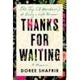 thumbnail image 1 of Thanks for Waiting: The Joy (&amp; Weirdness) of Being a Late Bloomer, (Hardcover), 1 of 1
