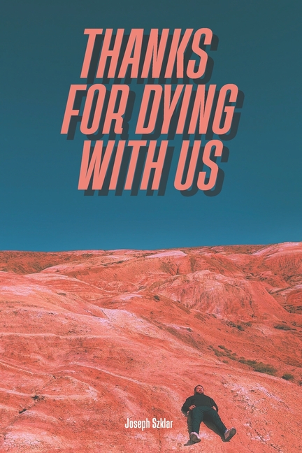 Thanks for dying with us: Stories from the In-Between, (Paperback)