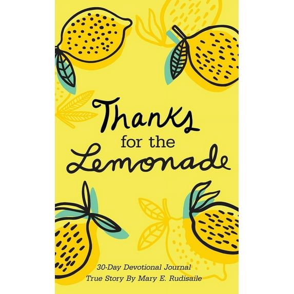 Thanks for the Lemonade: A 30-Day Devotional Journal, True Story by Mary E. Rudisaile, (Paperback)