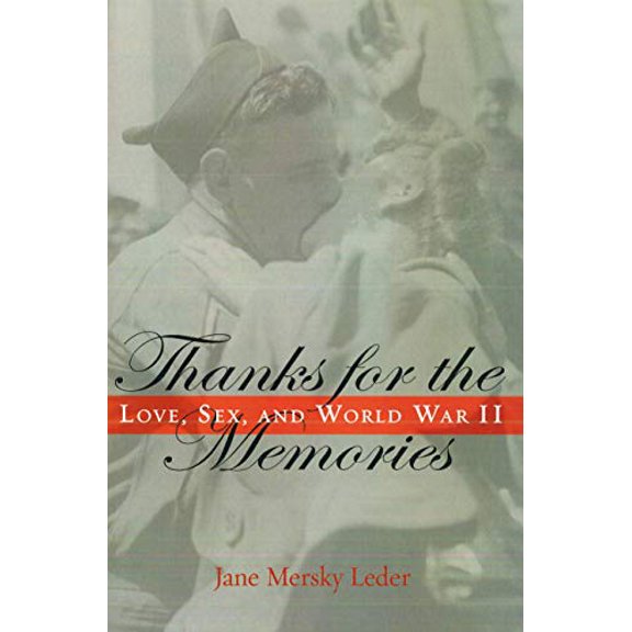 Pre-Owned Thanks for the Memories: Love, Sex, and World War II (Paperback) 1597972770 9781597972772