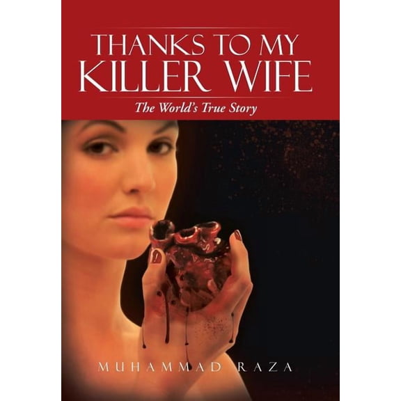 Thanks to My Killer Wife : The World's True Story