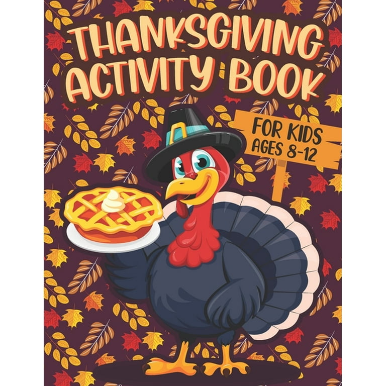 https://i5.walmartimages.com/seo/Thanksgiving-Activity-Book-For-Kids-Ages-8-12-A-Fun-Activities-Children-Thanksgiving-Gift-kids-thanksgiving-activity-book-teens-happy-thanksgiving-Pa_1db1da52-1ce7-447b-a442-231e602a85b8.b1836a71d35fbdbc0c7df33e24d50697.jpeg?odnHeight=768&odnWidth=768&odnBg=FFFFFF