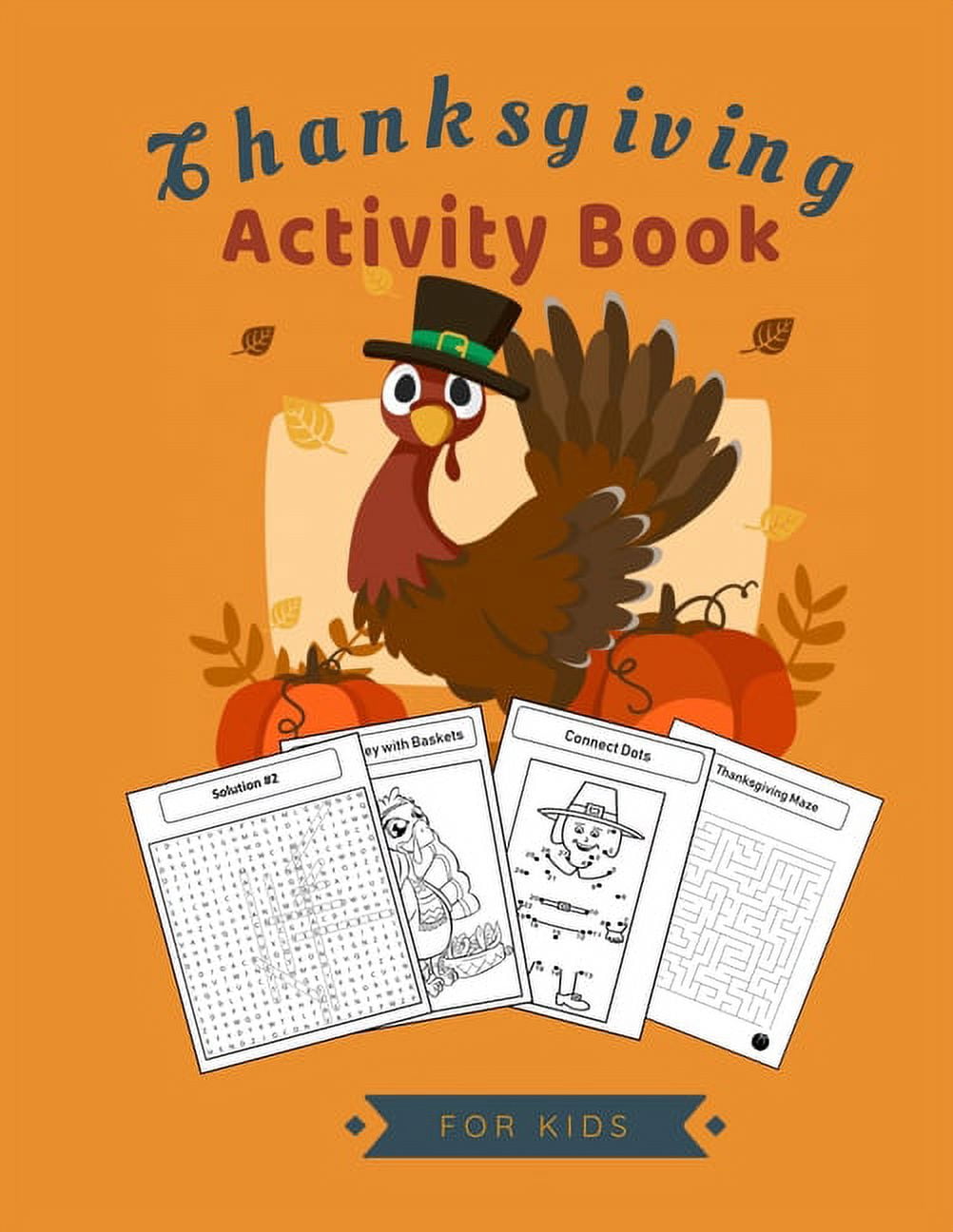 Thanksgiving Activity Book For Kids : An awesome & Fun thanksgiving  WorkBook Including coloring pages, Dot to dot, Mazez, words search puzzles  & word scrambels (Paperback) - Walmart.com