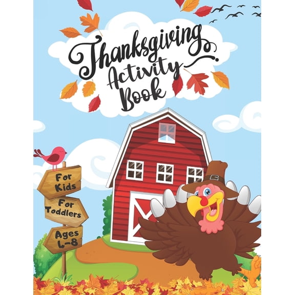 Thanksgiving Activity Book For Kids Ages 4-8 : Best Thanksgiving Gift For Kids, Toddlers &Preschoolers Coloring, I Spy, Word Searches, Mazes, Dot-To-Dot, Word,& MORE Fun For ALL Ages (Paperback)