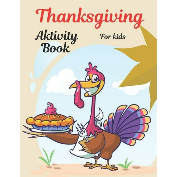 Thanksgiving Activity Book for Kids: Thanksgiving Activities, Coloring Pages, I Spy, Mazes, Word Search & Much More . Perfect Gift For Kids Age 4-8, (Paperback)