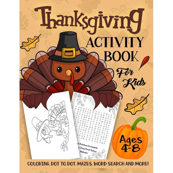 Thanksgiving Activity Book for Kids Ages 4-8: A Fun Kid Workbook Game For Learning, Coloring, Dot to Dot, Mazes, Word Se
