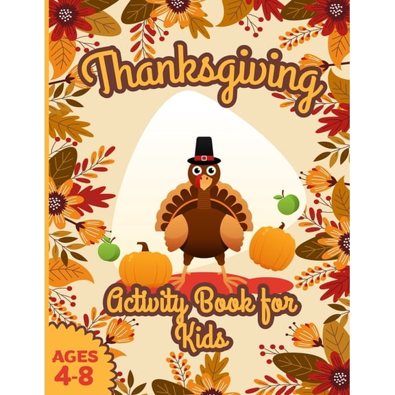 Thanksgiving Books for Kids Thanksgiving Activity Book for Kids ages 4-8: Large Print Sheets with Riddles Coloring Pages Turkey Beans Cranberry Pilg, (Paperback)