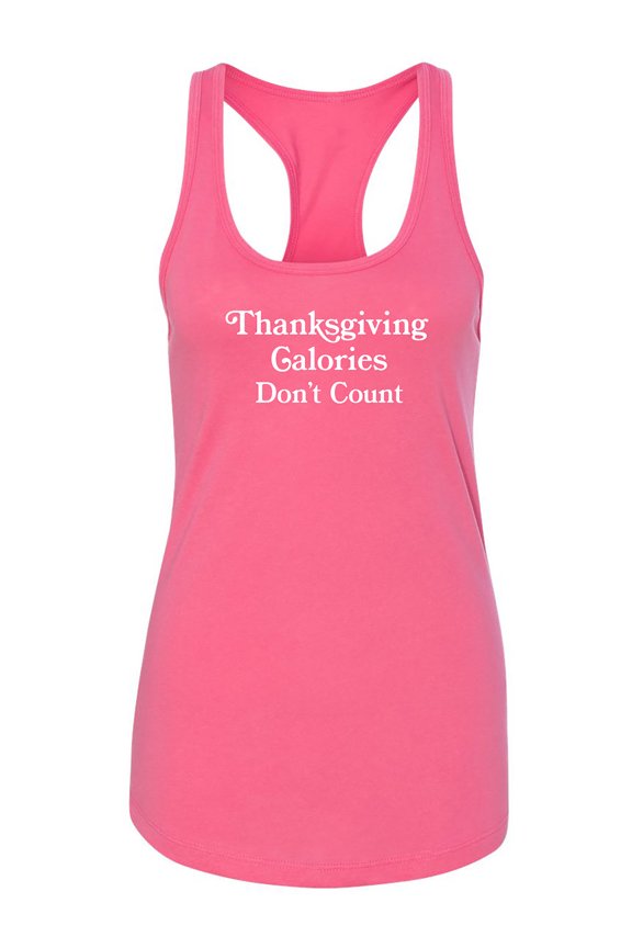 Thanksgiving Calories Don't Count Racerback Tank