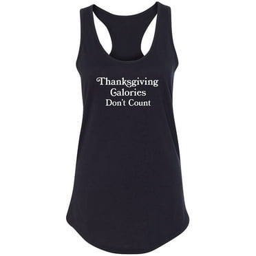 Thanksgiving Calories Don't Count Racerback Tank