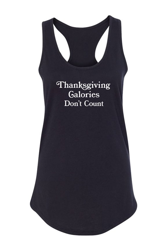 Thanksgiving Calories Don't Count Racerback Tank