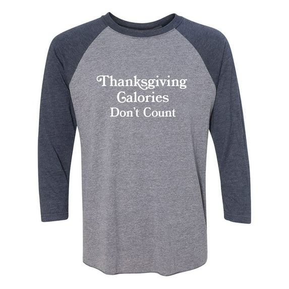 Thanksgiving Calories Don't Count Unisex 3/4 Sleeve Baseball Raglan Tee