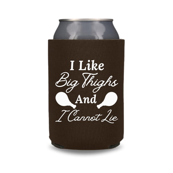Thanksgiving Can Coolers, I Like Big Thighs And I Cannot Lie, Funny Gag Gift Coolies, Thanksgiving Feast Party, Beer Hugger (Brown)