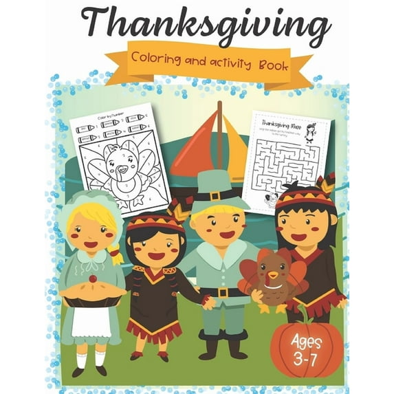 Thanksgiving Coloring and Activity Book ages 3-7: Coloring Pages, Word search, Dot to dot, Color by number, mazes for Preschool, Kinder, 1st grade and 2nd grade (Paperback)