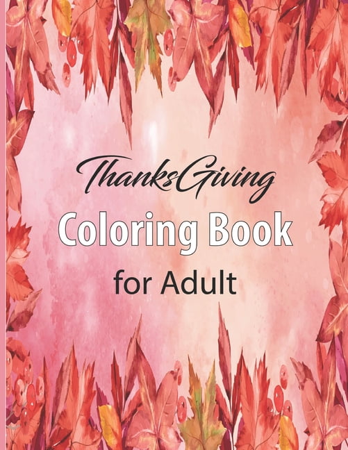 Thanksgiving Coloring Book for Adult: 30 Thanksgiving Holiday Designs Autumn Scenes Coloring Pages for Adult - Charming