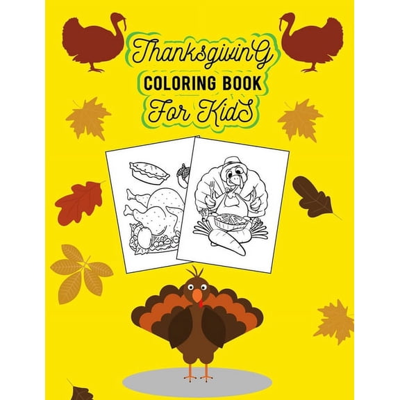 Thanksgiving Coloring Book For Kids: Thanksgiving Things Designs -Pumpkins, Turkeys and more Enough 50 unique Collection, (Paperback)
