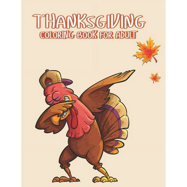 Thanksgiving Coloring books for adults: A Great Thanksgiving Day Gift Drawing  Book For Adults Simple & Easy Thanksgiving Coloring Book for Adults with  Fall Cornucopias, Autumn Leaves, Harvest (Paperba 