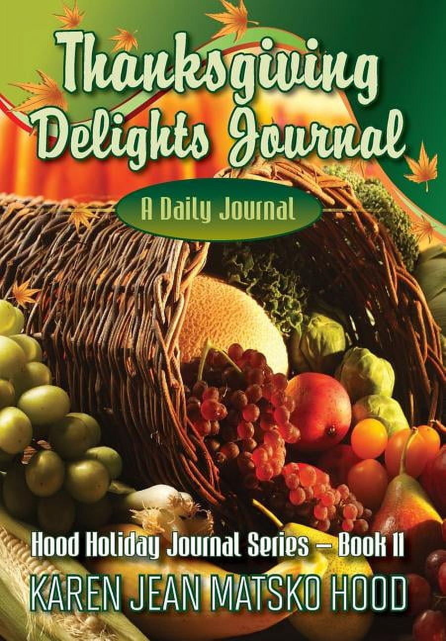 Hood Holiday Journal: Thanksgiving Delights Journal: A Daily Journal (Hardcover)