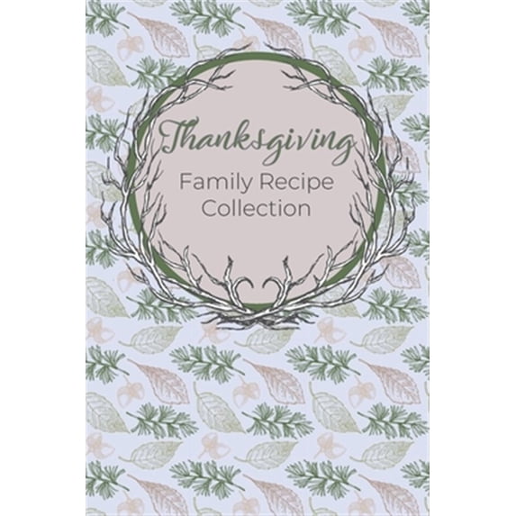 Thanksgiving Family Recipe Collection: Keepsake Book to Preserve Your Favorite and Traditional Holiday Recipes (Paperback)
