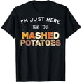thumbnail image 1 of Thanksgiving Food I'm Just Here For The Mashed Potatoes Cool T-Shirt, 1 of 4