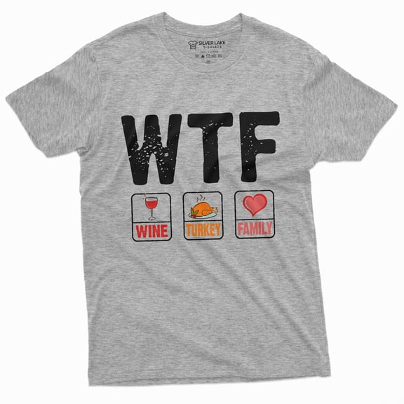 Thanksgiving Funny T-shirt WTF Wine Turkey Family Tee Shirt Dinner Humor Tee Shirt (X-Large Grey)
