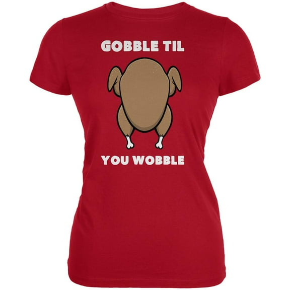 Thanksgiving Gobble Til You Wobble Red Juniors Soft T-Shirt - Small