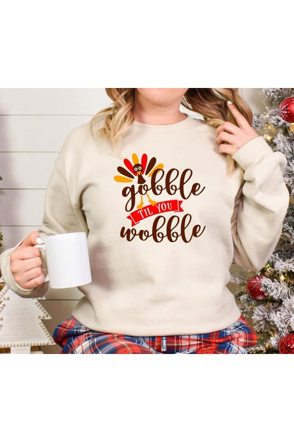 Thanksgiving Gobble Til You Wobble Sweatshirt, Funny Turkey Holiday Pullover, Gobble Wobble Fall Shirt Gift