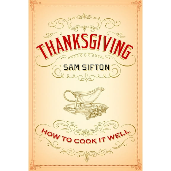 Thanksgiving: How to Cook It Well: A Cookbook, (Hardcover)