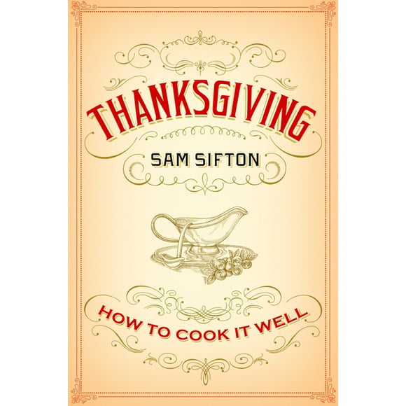Thanksgiving: How to Cook It Well: A Cookbook (Hardcover)