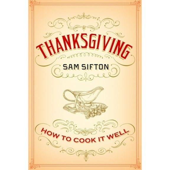 Pre-Owned Thanksgiving: How to Cook It Well: A Cookbook (Hardcover) 1400069912 9781400069910