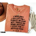 thumbnail image 1 of Thanksgiving Humor Shirt, Deviled Egg Shirt, I Wouldn't Do A Lot for Turkey or Ham Tee, 1 of 4