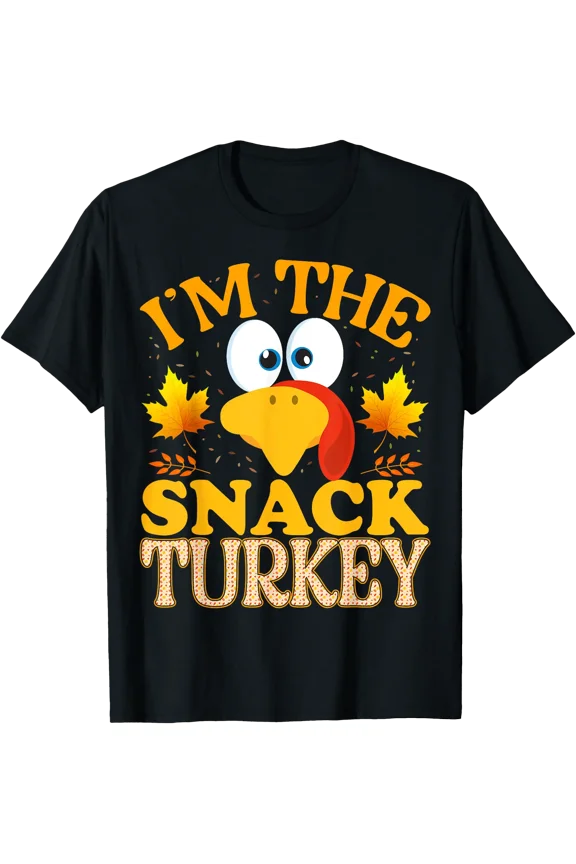 Thanksgiving I'm The Snack Turkey Matching T-Shirt, Birthday Gift