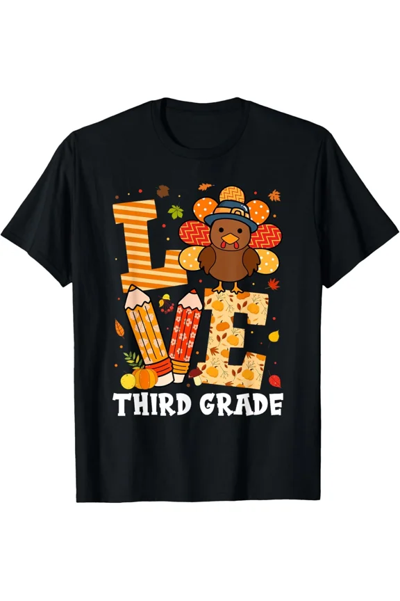 Thanksgiving Love Third Grade Teacher Turkey Fall Holiday School Humor Unisex T-Shirt, S-5XL