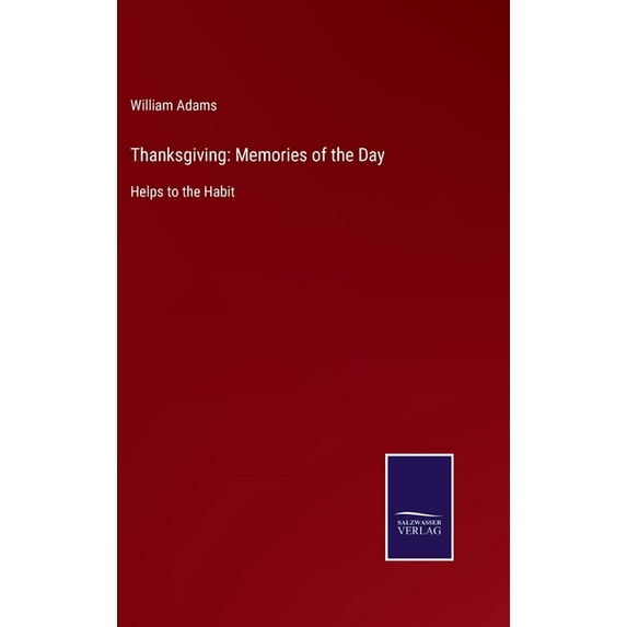 Thanksgiving : Memories of the Day: Helps to the Habit (Hardcover)