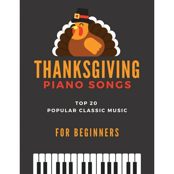Thanksgiving Piano Songs - TOP 20 Popular Classic Music for Beginners: Simplified Arrangements! Big Notes, Video Tutorial, Amazing Grace, When the Saints, Canon in D, Gymnopedie, Ave Maria, Fur Elise,
