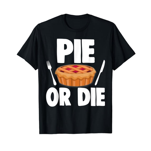 Thanksgiving Pie Or Die Funny Holiday Fall Gift T-Shirt