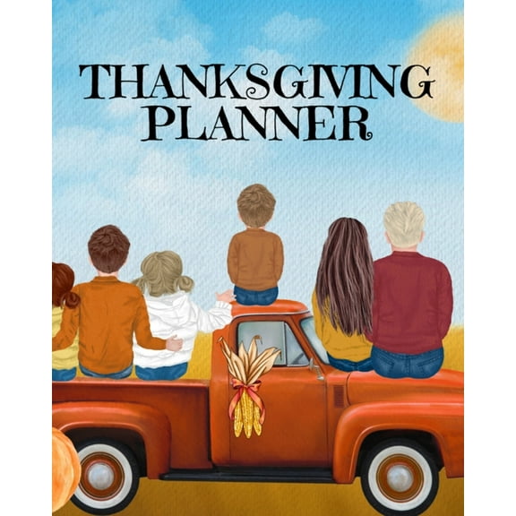 Thanksgiving Planner: Fall 2020-2021 Planning Pages To Write In Ideas For Menu, Dinner, Recipes, Guest List, Gifts, Grat, (Paperback)