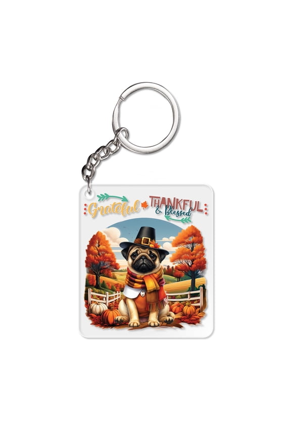 Thanksgiving Pug Pilgrim Grateful, Thankful, Blessed Fall Welcome Acrylic Keychain Dog Lover Gifts Collar Charm Tag Keyring - 00021